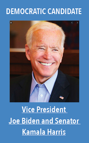 Democratic Candidate: Vice President Joe Biden and Senator Kamala Harris