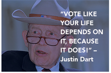 "Vote like your life depends on it, because it does!" - Justin Dart