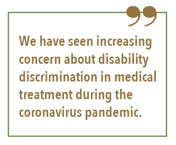 We have seen increasing concern about disability discrimination in medical treatment during the coronavirus pandemic.