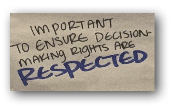 Important to ensure decision-making rights are RESPECTED.