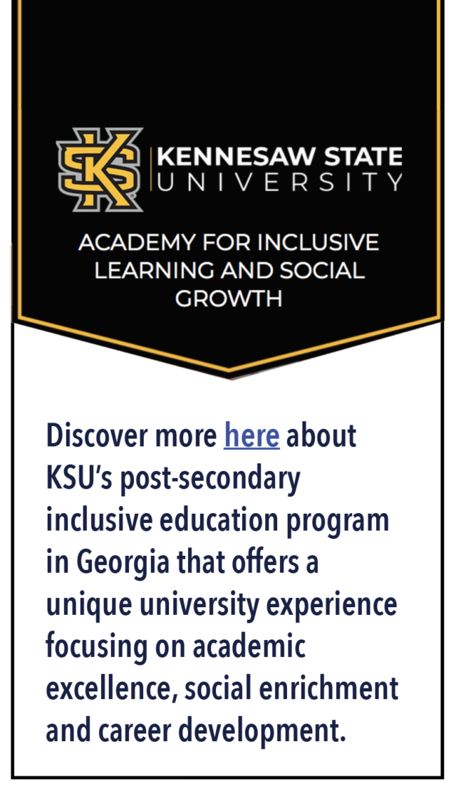 Discover more here about KSU’s post-secondary inclusive education program in Georgia that offers a unique university experience focusing on academic excellence, social enrichment and career development.