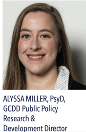 ALYSSA MILLER, PsyD, GCDD Public Policy Research & Development Director