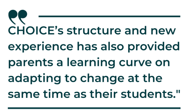 A quote graphic that says: "“CHOICE’s structure and new experience has also provided parents a learning curve on adapting to change at the same time as their students.”