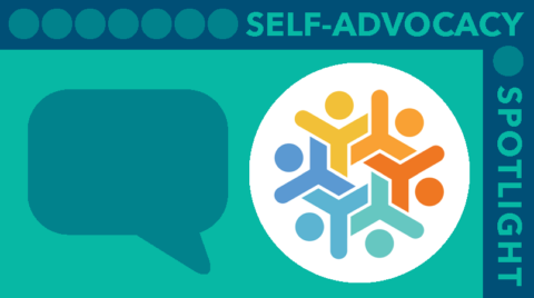 Self Advocacy Spotlight.