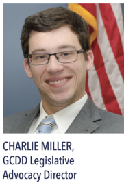 CHARLIE MILLER, GCDD Legislative Advocacy Director
